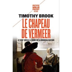 Couverture Le Chapeau de Vermeer, Le XVIIe siècle à l’aube de la mondialisation